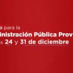 Asueto para la Administración Pública Provincial los días 24 y 31 de diciembre