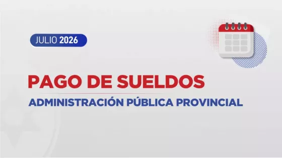 Los empleados públicos provinciales cobrarán el sueldo el 1 de agosto